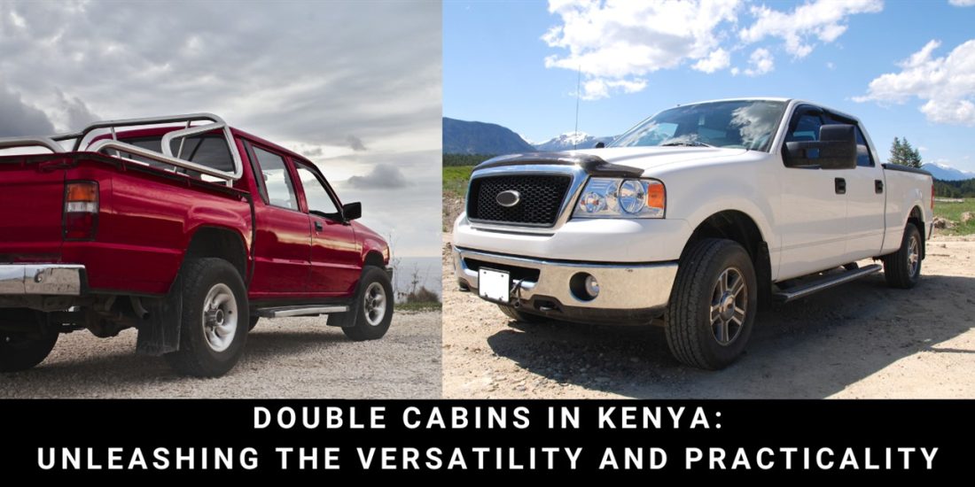 Double Cabins in Kenya: Unleashing the Versatility and Practicality