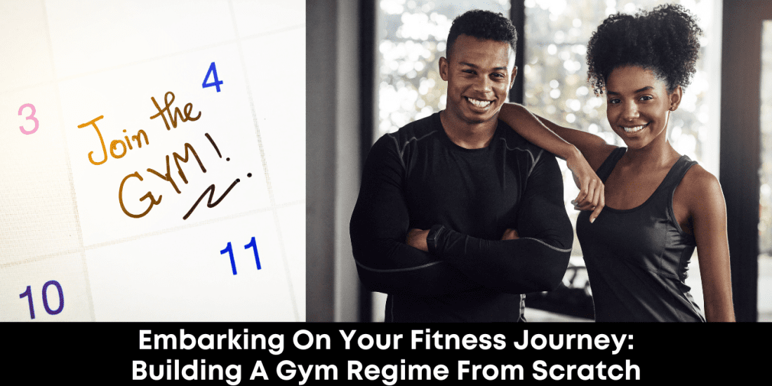 Embarking on Your Fitness Journey: Building a Gym Regime from Scratch
