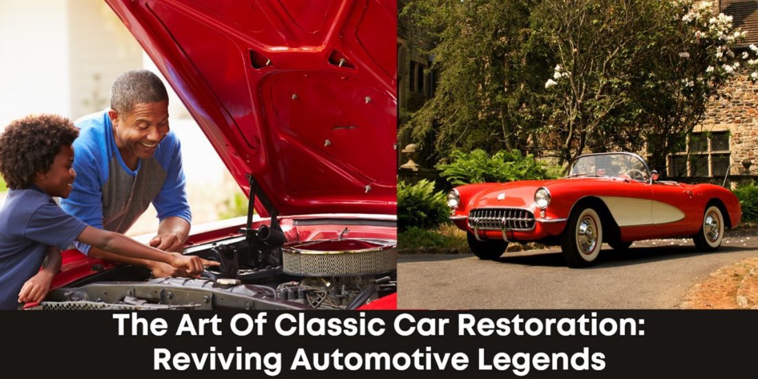 The Art of Classic Car Restoration: Reviving Automotive Legends