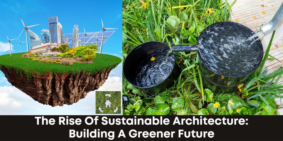 The Rise of Sustainable Architecture: Building a Greener Future