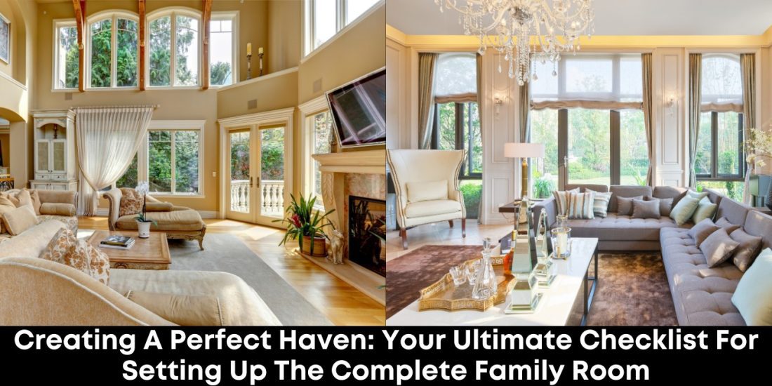 Creating a Perfect Haven: Your Ultimate Checklist for Setting Up the Complete Family Room