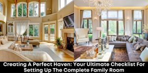 Creating a Perfect Haven: Your Ultimate Checklist for Setting Up the Complete Family Room