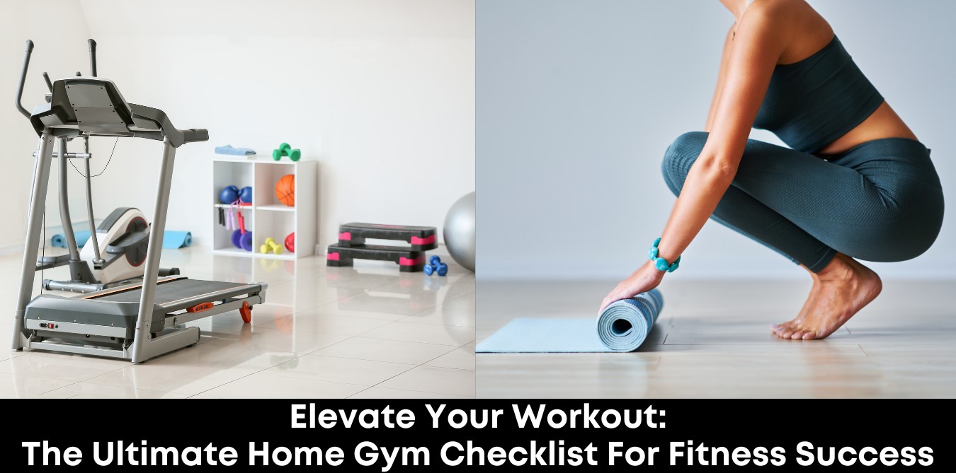 Elevate Your Workout: The Ultimate Home Gym Checklist for Fitness Success