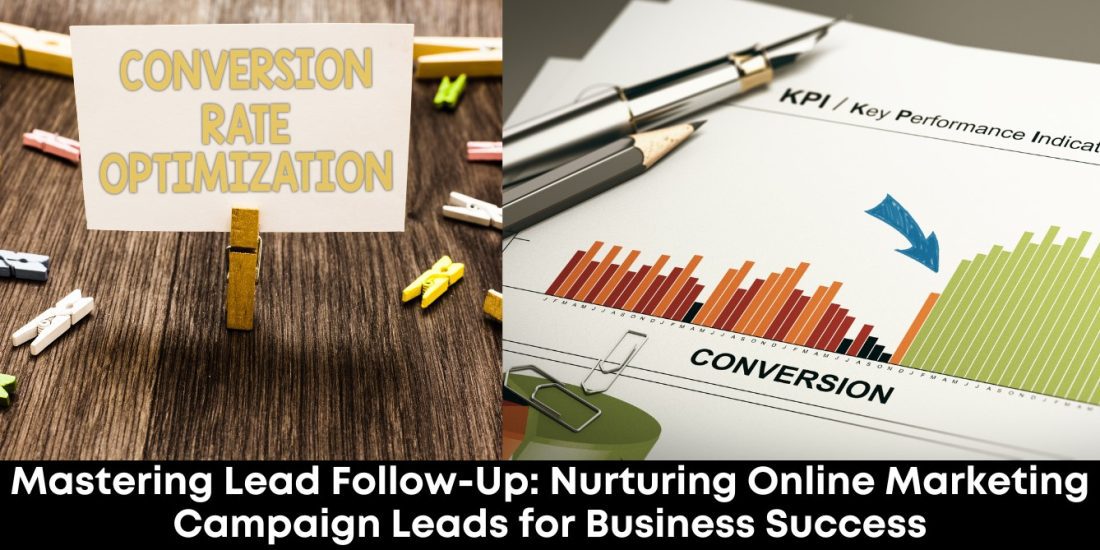 Mastering Lead Follow-Up Nurturing Online Marketing Campaign Leads for Business Success