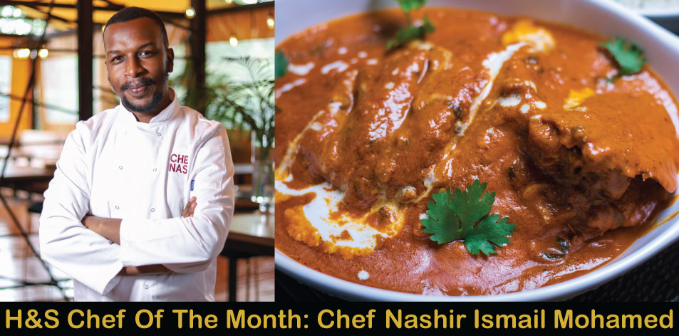H&S Chef Of The Month: Meet Chef Nashir Ismail Mohamed