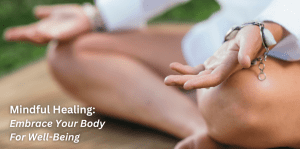 Embrace Mindful Healing: Cultivating Connection With Your Body - Positive Reflection Of The Week