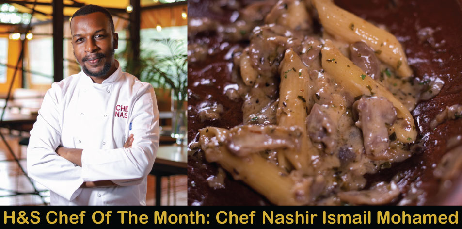 Mushroom Pasta by Chef Nashir Ismail Mohamed, H&S Chef Of The Month