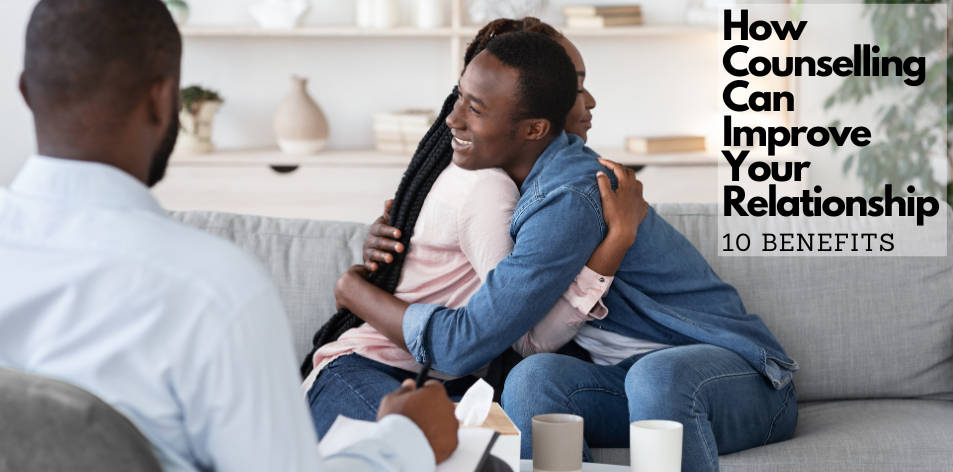 The Benefits Of Therapy For Couples: How Counselling Can Improve Your Relationship - H&S Love Affair