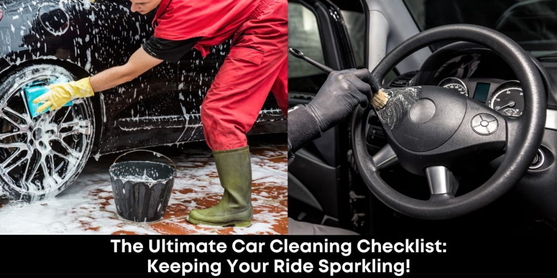 The Ultimate Car Cleaning Checklist: Keeping Your Ride Sparkling!