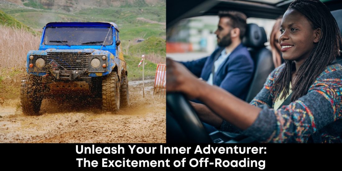 Unleash Your Inner Adventurer: The Excitement of Off-Roading