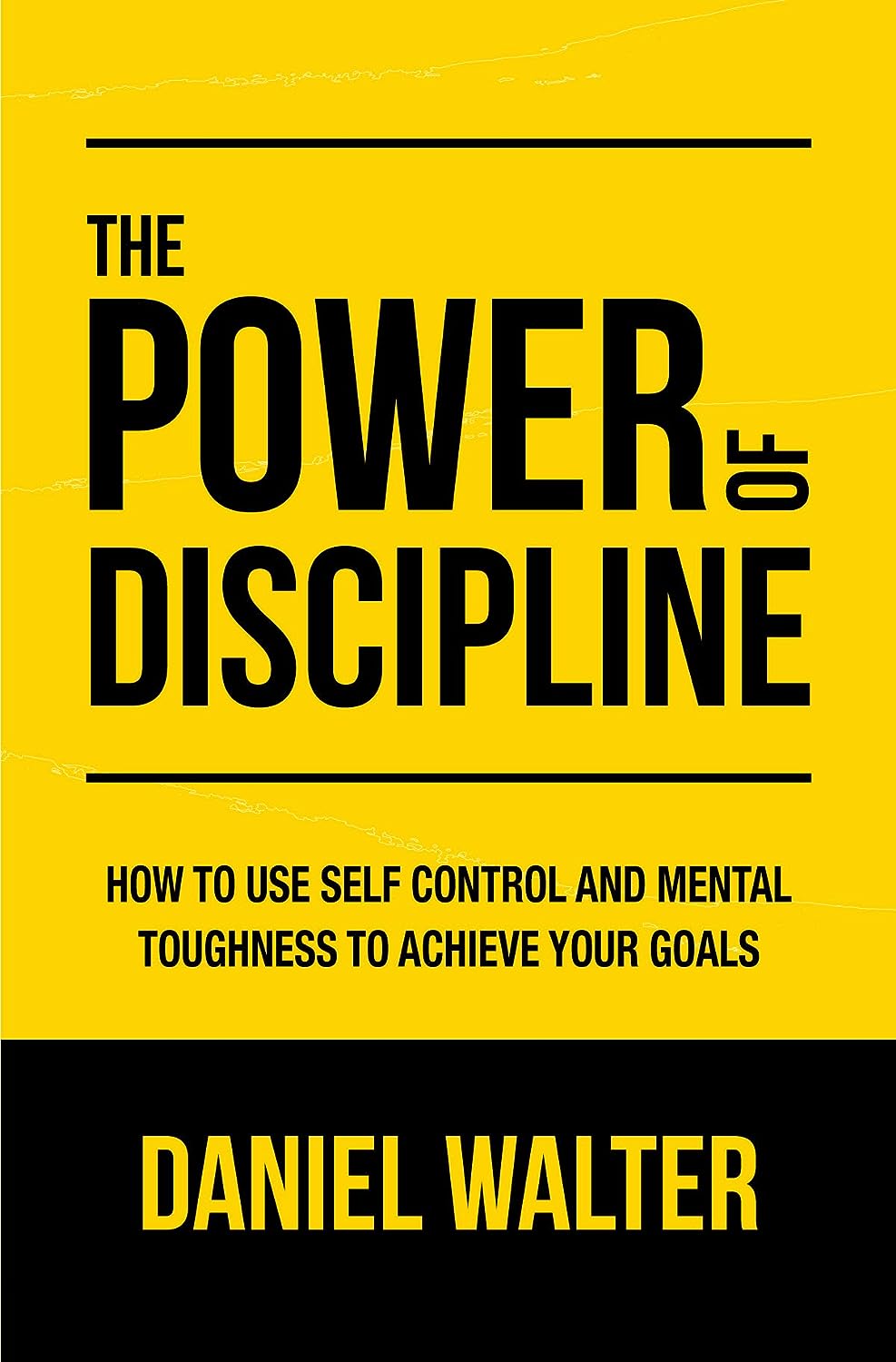 The Power of Discipline: How to Use Self Control and Mental Toughness to Achieve Your Goals Kindle Edition