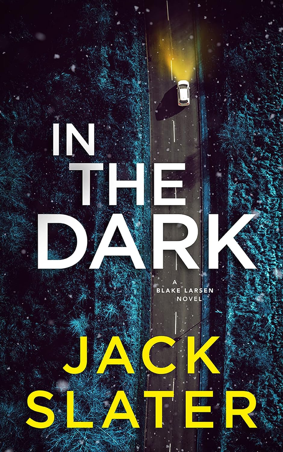 In The Dark (Blake Larsen Book 1) Kindle Edition by Jack Slater