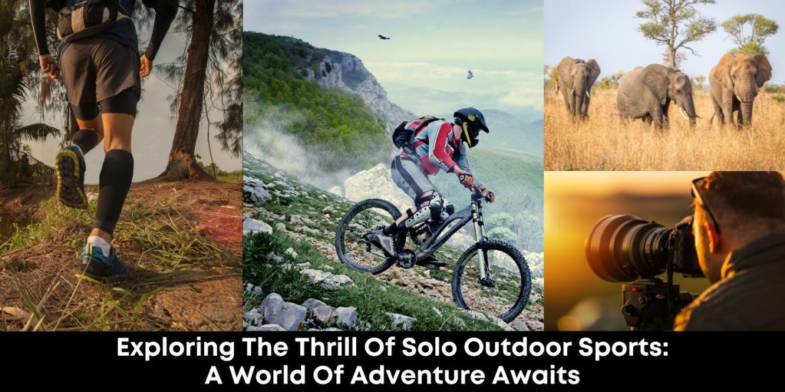 Exploring the Thrill of Solo Outdoor Sports A World of Adventure Awaits