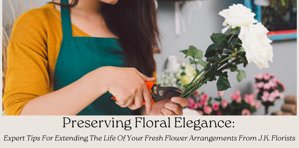 Preserving The Beauty: Caring For Your Fresh Flower Arrangements From J.K. Florists