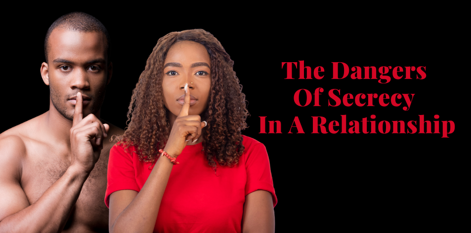 The Dangers Of Secrecy In A Relationship - H&S Love Affair