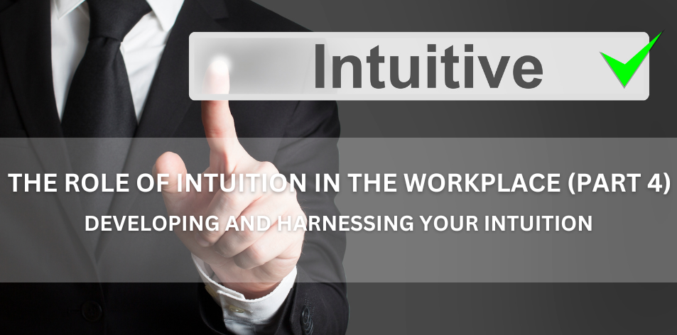 Developing And Harnessing Your Intuition