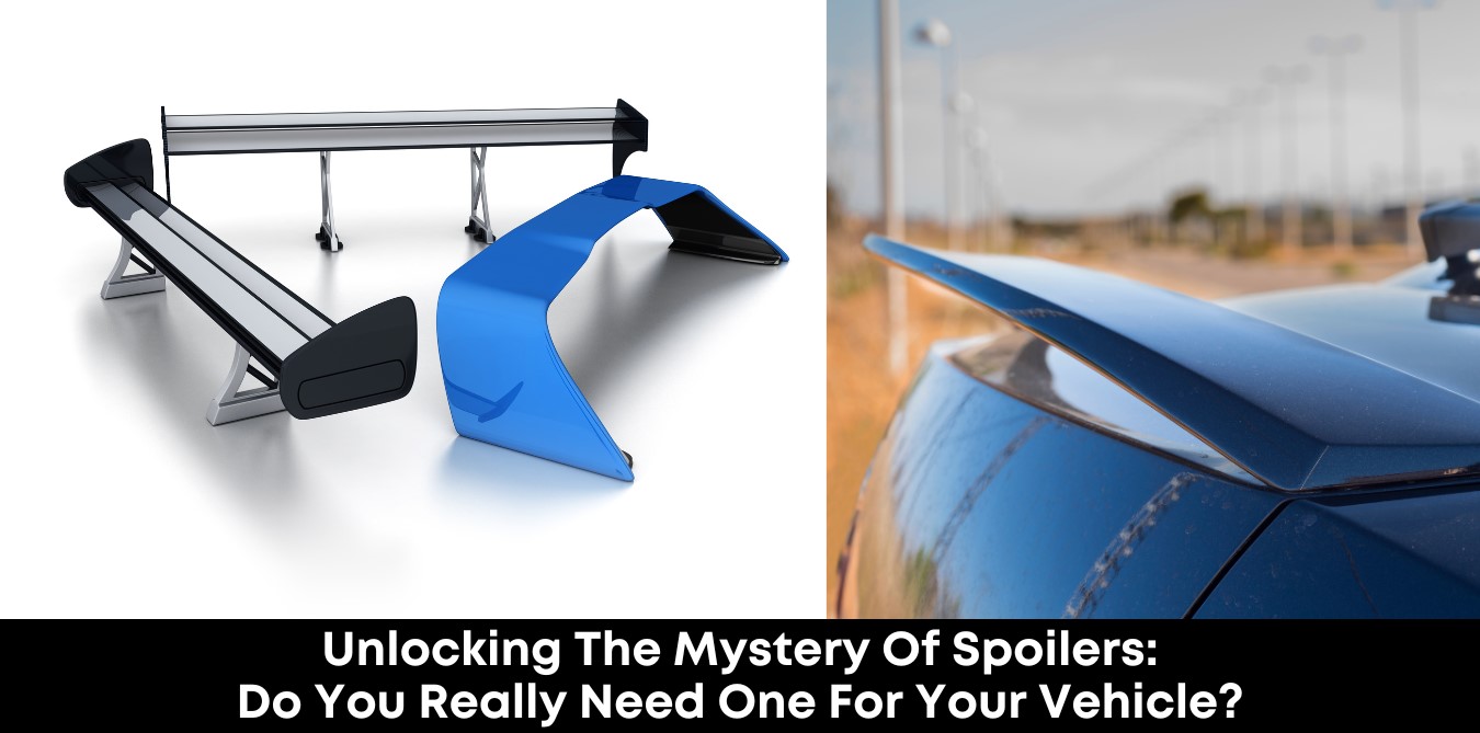 Unlocking the Mystery of Spoilers Do You Really Need One for Your Vehicle