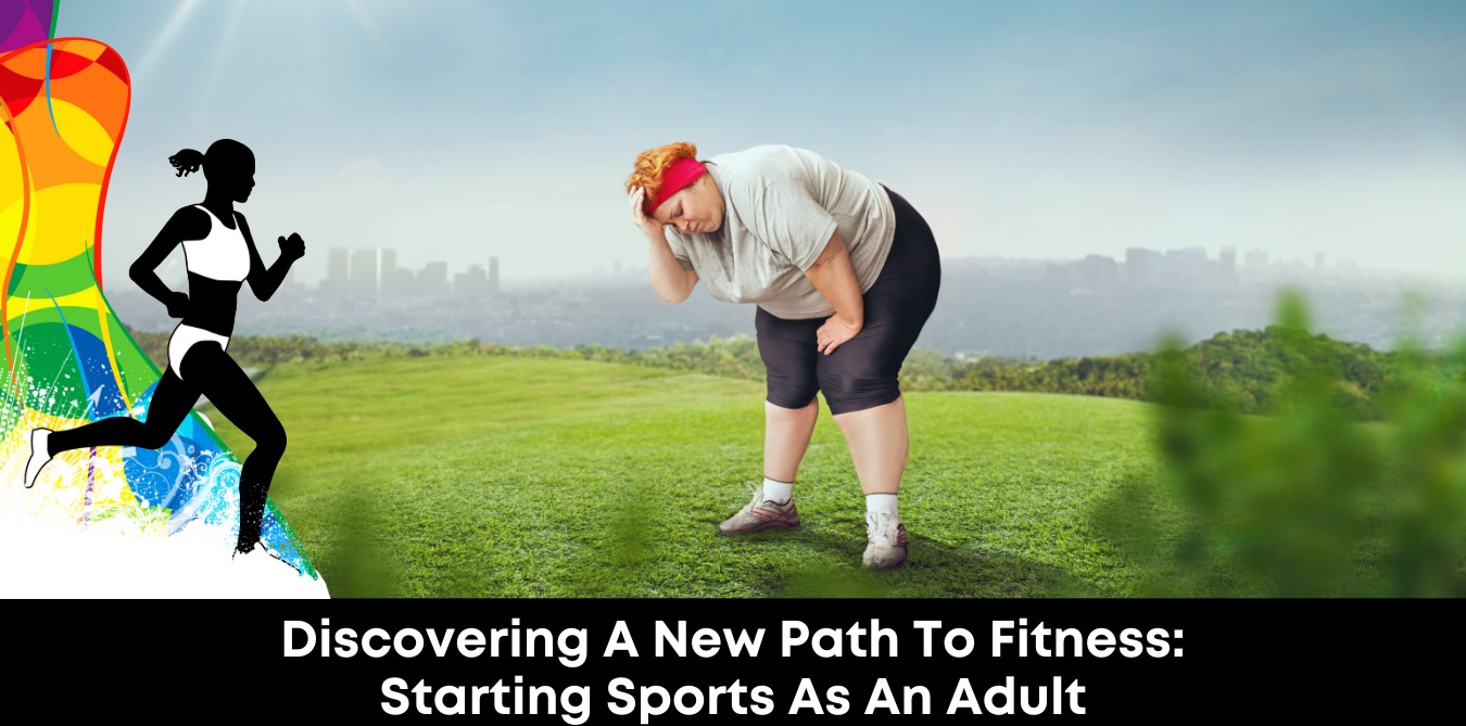 Discovering a New Path to Fitness: Starting Sports as an Adult