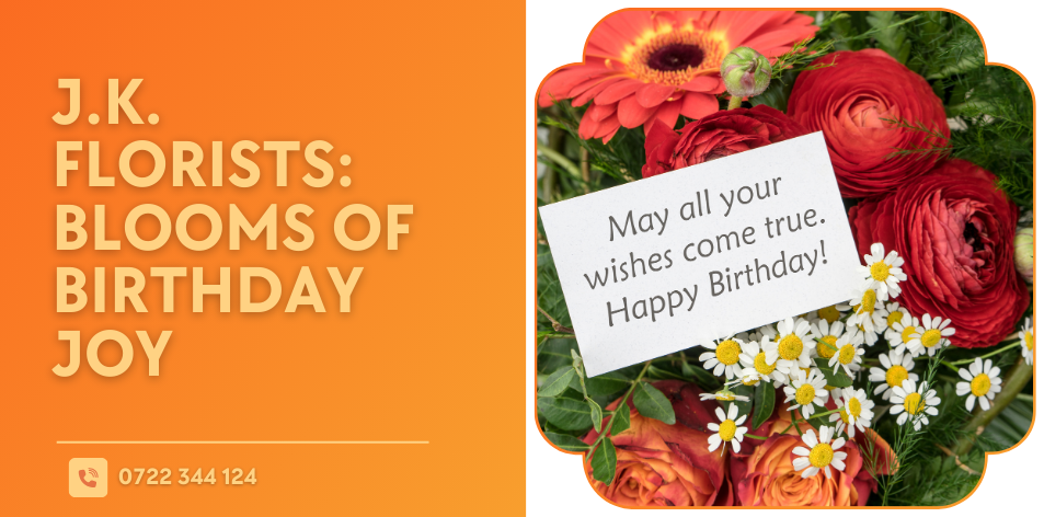 J.K. Florists: Blooms Of Birthday Joy