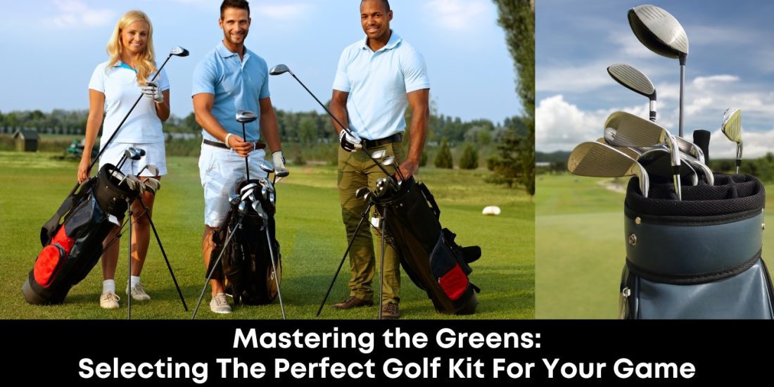 The Ultimate Swing: A Guide to Choosing Your Golf Kit