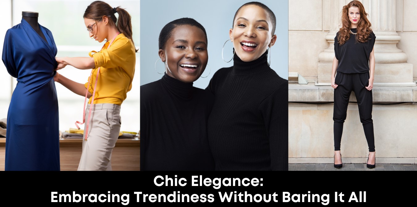 Chic Elegance: Embracing Trendiness Without Baring It All