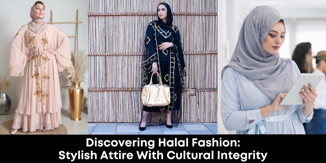 Discovering Halal Fashion: Stylish Attire with Cultural Integrity