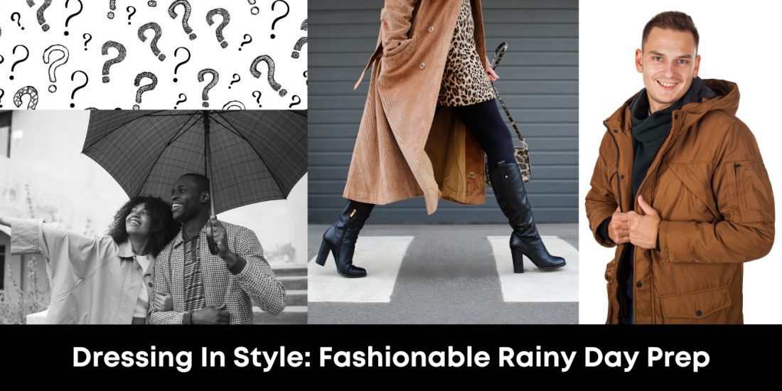 Dressing in Style: Fashionable Rainy Day Prep