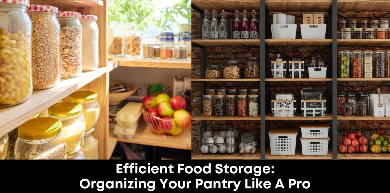 Efficient Food Storage: Organizing Your Pantry Like a Pro