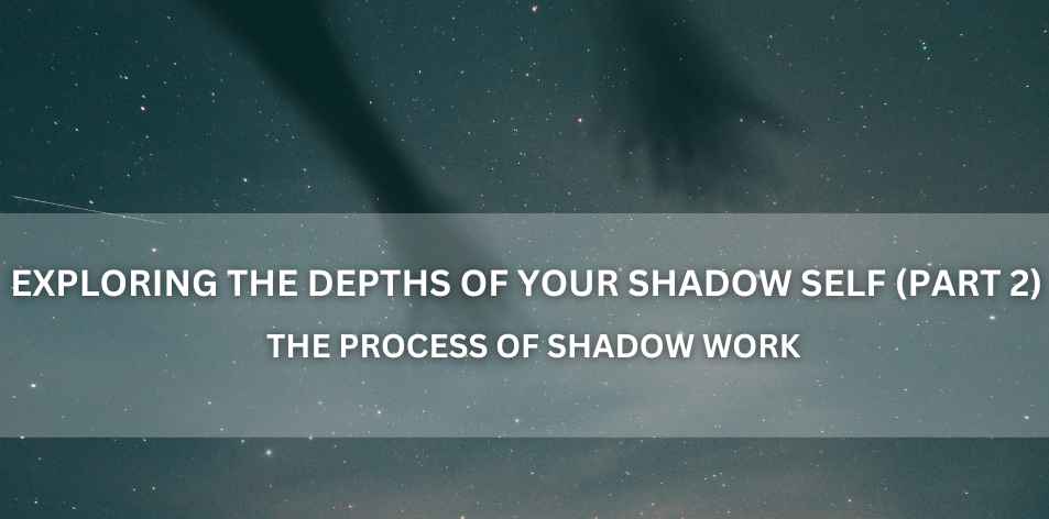 Exploring The Depths Of Your Shadow Self (Part 2) - Positive Reflection Of The Week