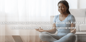 Exploring The Depths Of Your Shadow Self (Part 4) - Positive Reflection Of The Week