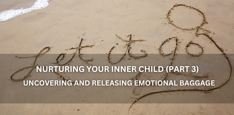 Nurturing Your Inner Child A Journey Of Healing & Wholeness (Part 3) - Positive Reflection Of The Week