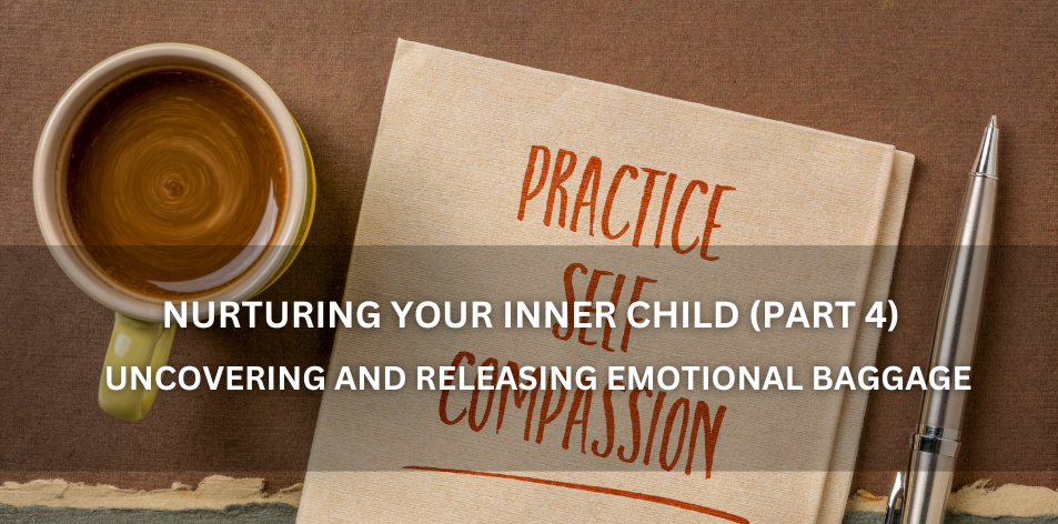 Nurturing Your Inner Child: A Journey Of Healing & Wholeness (Part 4) - Positive Reflection Of The Week