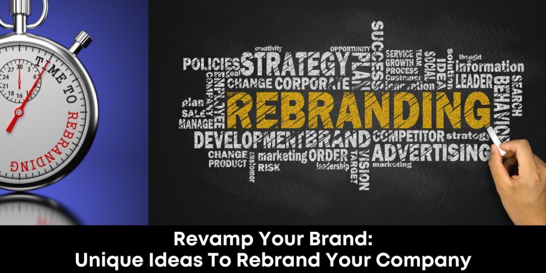 Revamp Your Brand: Unique Ideas to Rebrand Your Company