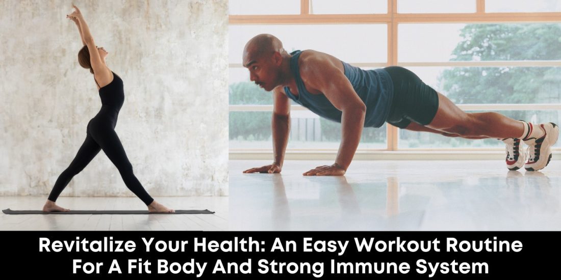 Revitalize Your Health: An Easy Workout Routine for a Fit Body and Strong Immune System