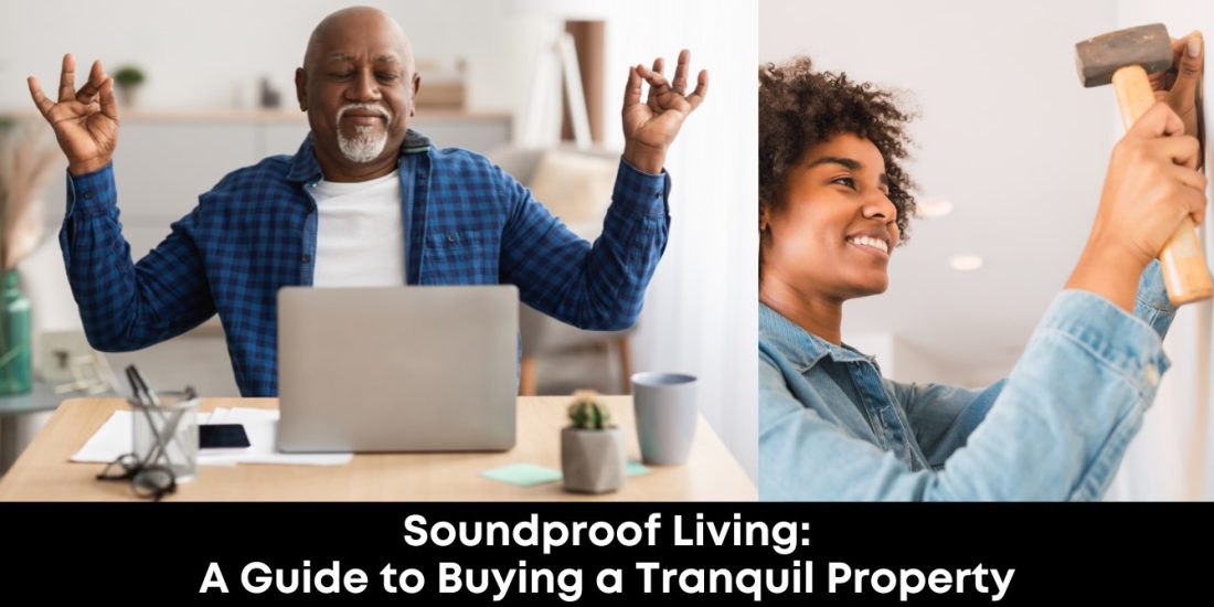 Soundproof Living: A Guide to Buying a Tranquil Property