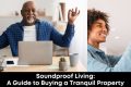 Soundproof Living: A Guide to Buying a Tranquil Property