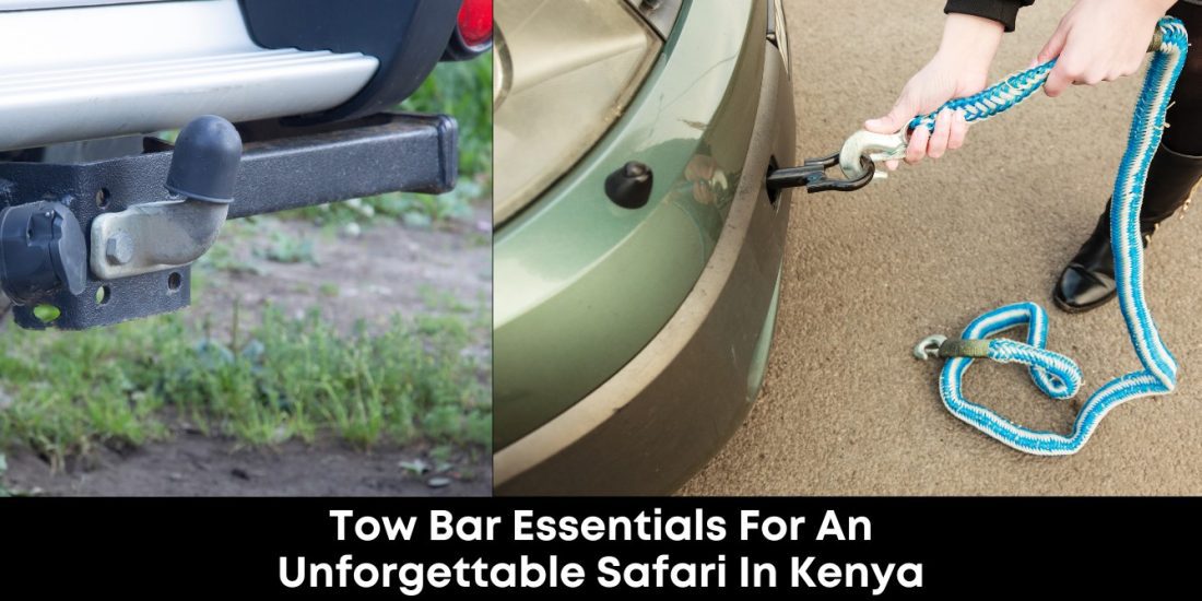 Tow Bar Essentials for an Unforgettable Safari in Kenya