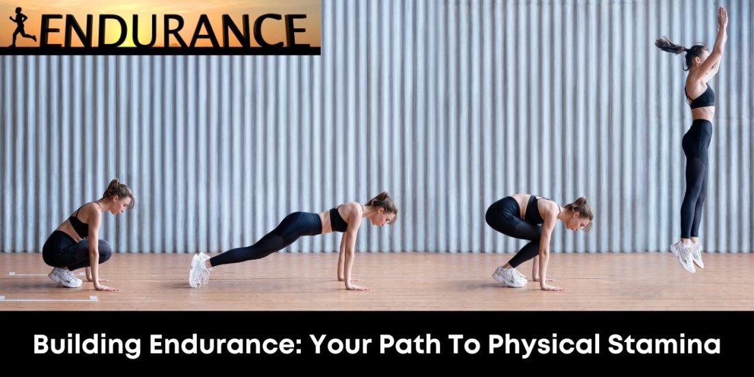 Building Endurance: Your Path To Physical Stamina