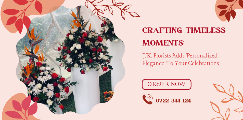 Crafting Timeless Moments: J.K. Florists Adds Personalized Elegance To Your Celebrations