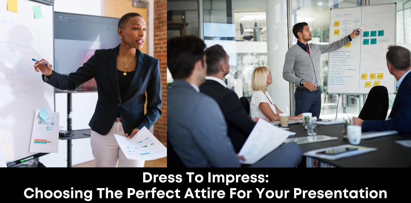 Dress to Impress: Choosing the Perfect Attire for Your Presentation