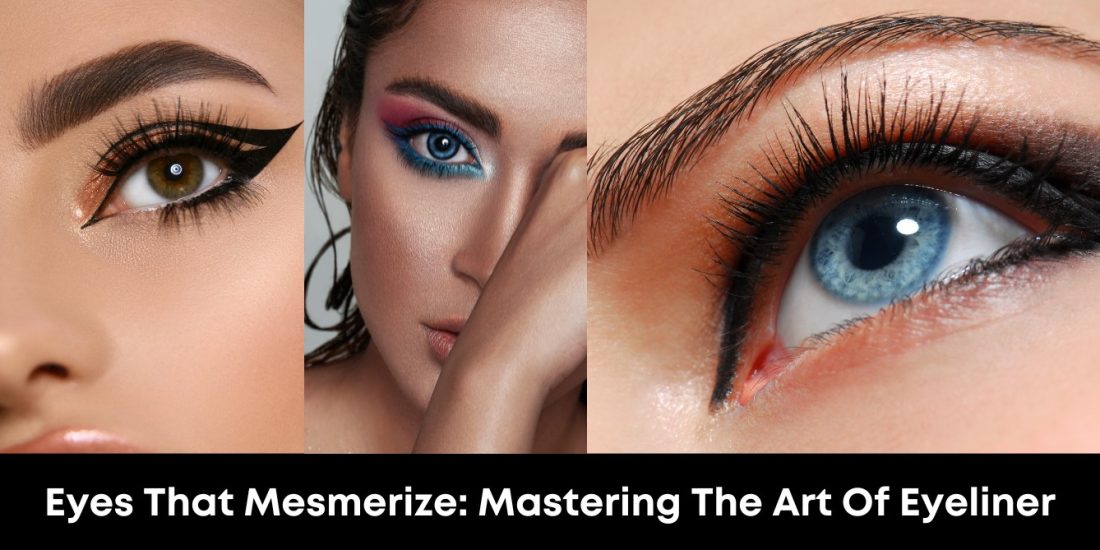 Eyes That Mesmerize: Mastering the Art of Eyeliner