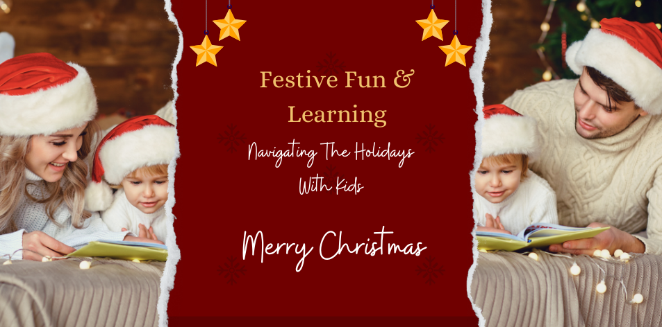 Festive Fun And Learning: Navigating The Holidays With Kids - H&S Education & Parenting