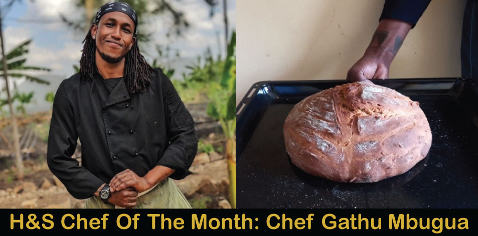 Sourdough Bread by Chef Gathu Mbugua, H&S Chef Of The Month