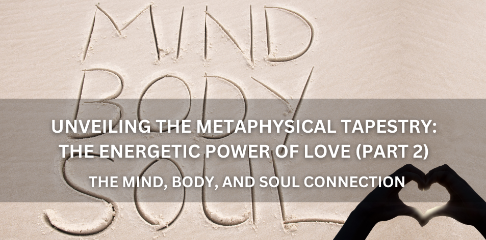 Unveiling The Metaphysical Tapestry: The Energetic Power Of Love (Part 2) - Positive Reflection Of The Week