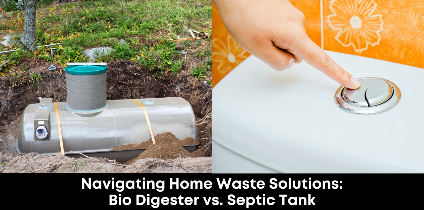 Navigating Home Waste Solutions: Bio Digester vs. Septic Tank