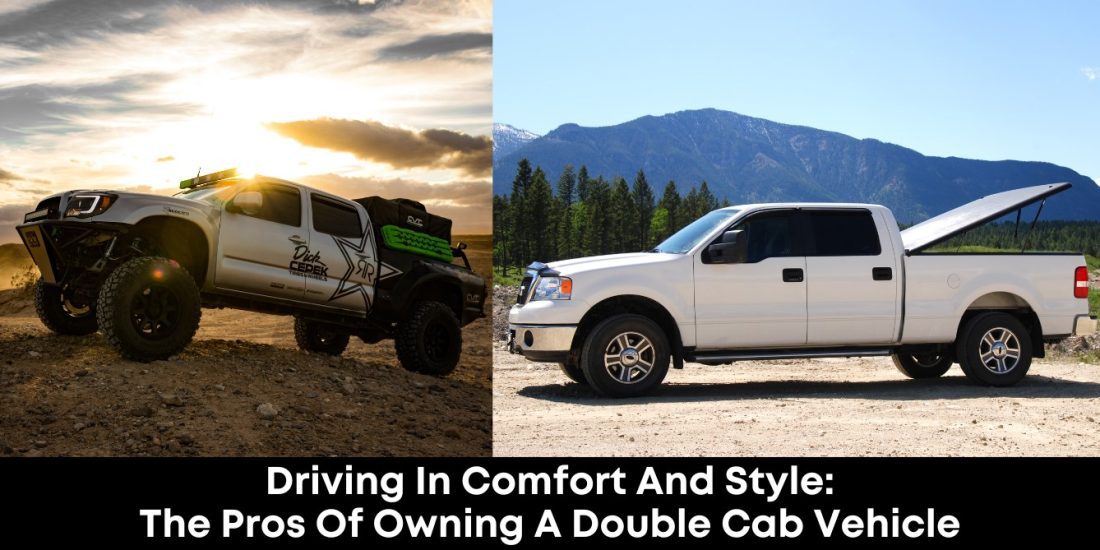 Driving in Comfort and Style: The Pros of Owning a Double Cab Vehicle