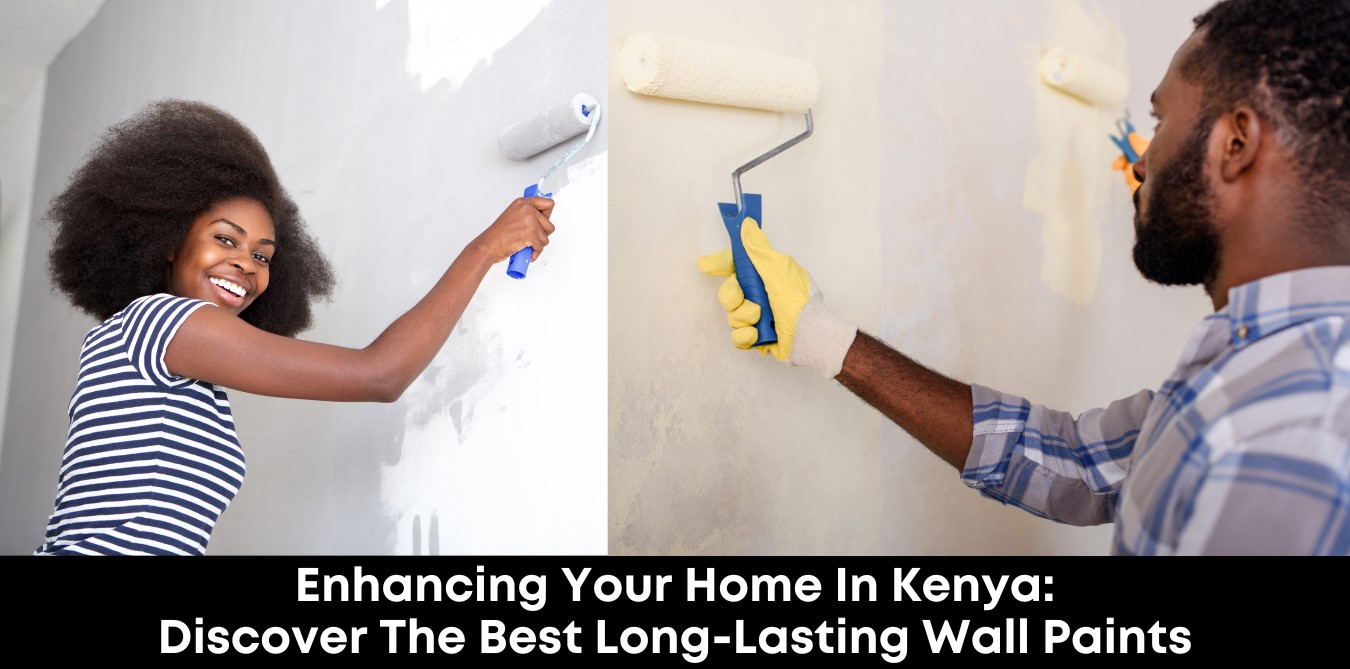 Enhancing Your Home in Kenya: Discover the Best Long-Lasting Wall Paints