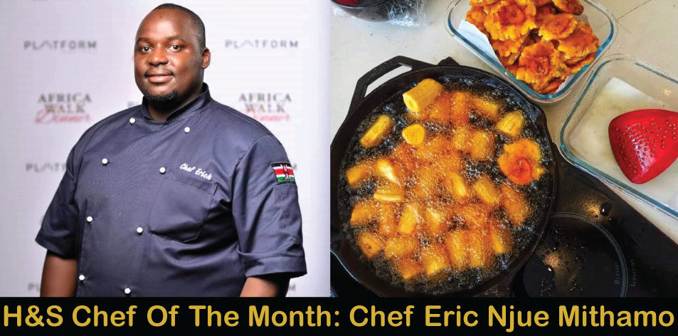 H&S Chef Of The Month: Meet Chef Eric Njue Mithamo
