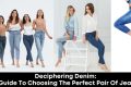 Deciphering Denim A Guide to Choosing the Perfect Pair of Jeans