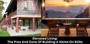 Elevated Living The Pros and Cons of Building a Home on Stilts